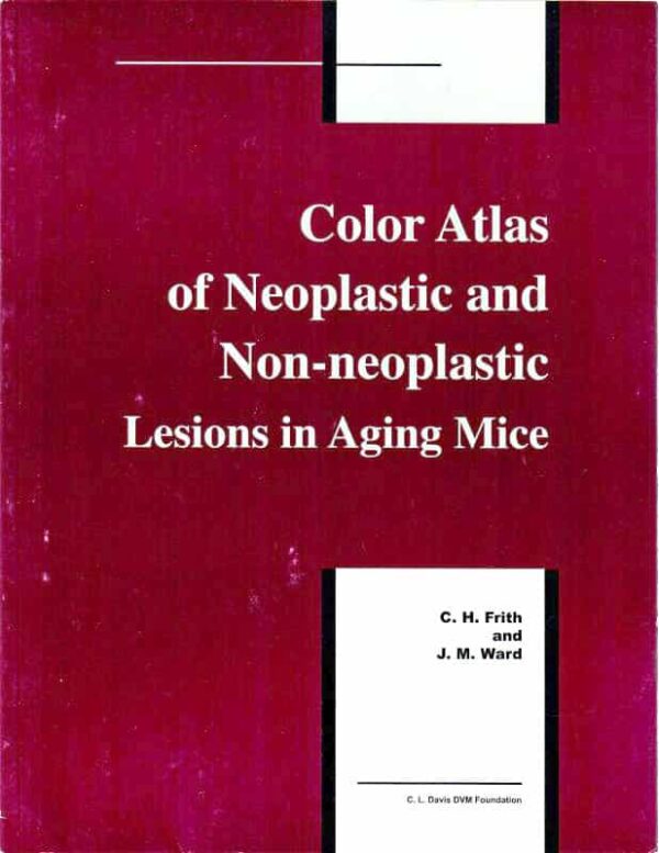 Color Atlas of Neoplastic and Non-neoplastic Lesions in Aging Mice